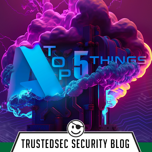 Top 5 things that will land an attacker in Azure Cloud - TrustedSec Blog